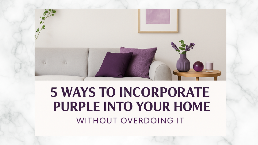 5 Ways to Incorporate Purple into Your Home Without Overdoing It!